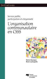 Title: L'organisation communautaire en CSSS, Author: Denis Bourque