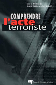 Title: Comprendre l'acte terroriste, Author: Dianne Casoni
