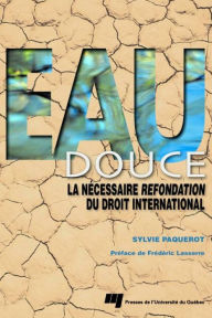 Title: Eau douce: La nécessaire refondation du droit international, Author: Sylvie Paquerot