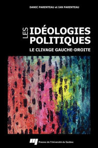 Title: Les idéologies politiques: Le clivage gauche-droite, Author: Danic Parenteau