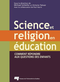 Title: Science et religion en éducation: Comment répondre aux questions des enfants, Author: Michael Schleifer