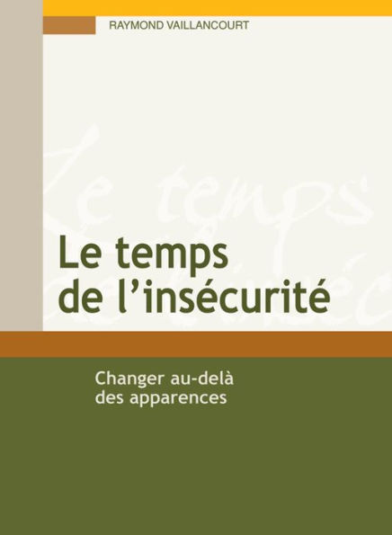 Le temps de l'insécurité: Changer au-delà des apparences