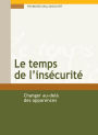 Le temps de l'insécurité: Changer au-delà des apparences