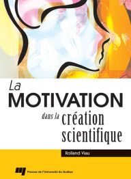 Title: La motivation dans la création scientifique, Author: Rolland Viau