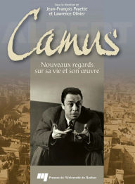 Title: Camus: Nouveaux regards sur sa vie et son oeuvre, Author: Jean-François Payette