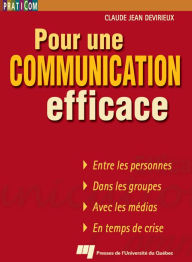 Title: Pour une communication efficace: Quoi dire et comment le dire, Author: Claude Jean Devirieux