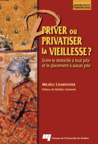 Title: Priver ou privatiser la vieillesse ?, Author: Michèle Charpentier