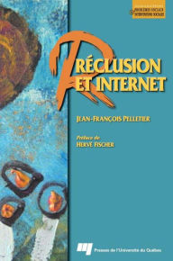 Title: Réclusion et Internet, Author: Jean-François Pelletier