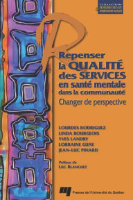 Title: Repenser la qualité des services en santé mentale dans la communauté: Changer de perspective, Author: Lourdes Rodriguez