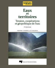 Title: Eaux et territoires, 3e édition: Tension, coopérations et géopolitique de l'eau, Author: Frédéric Lasserre