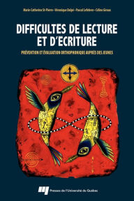 Title: Difficultés de lecture et d'écriture: Prévention et évaluation orthophonique auprès des jeunes, Author: Marie-Catherine St-Pierre