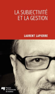Title: La subjectivité et la gestion, Author: Laurent Lapierre