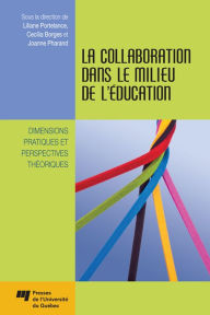 Title: La collaboration dans le milieu de l'éducation: Dimensions pratiques et perspectives théoriques, Author: Lilianne Portelance