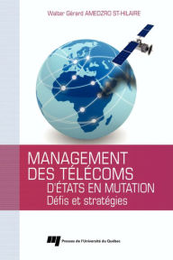 Title: Management des télécoms d'États en mutation: Défis et stratégies, Author: Walter Gérard Amedzro St-Hilaire