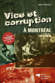 Title: Vice et corruption à Montréal: 1892-1970, Author: Magaly Brodeur