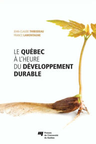 Title: Le Québec à l'heure du développement durable, Author: Jean-Claude Thibodeau