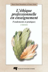 Title: L'éthique professionnelle en enseignement - 2e édition: Fondements et pratiques, Author: Marie-Paule Desaulniers