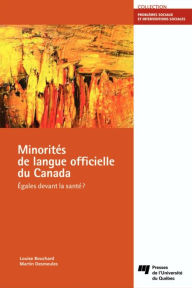 Title: Minorités de langue officielle du Canada: Égales devant la santé?, Author: Louise Bouchard