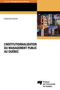 Title: L'institutionnalisation du management public au Québec, Author: Caroline Dufour