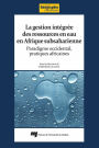 La gestion intégrée des ressources en eau en Afrique subsaharienne: Paradigme occidental, pratiques africaines