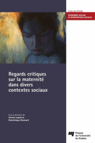 Title: Regards critiques sur la maternité dans divers contextes sociaux, Author: Simon Lapierre