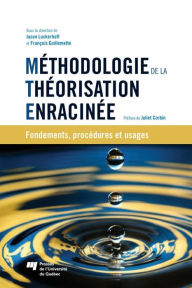 Title: Méthodologie de la théorisation enracinée: Fondements, procédures et usages, Author: Jason Luckerhoff