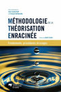 Méthodologie de la théorisation enracinée: Fondements, procédures et usages