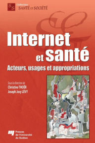 Title: Internet et santé: Acteurs, usages et appropriations, Author: Christine Thoër