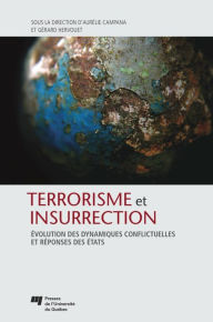Title: Terrorisme et insurrection: Évolution des dynamiques conflictuelles et réponses des États, Author: Aurélie Campana