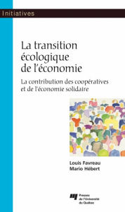 Title: La transition écologique de l'économie: La contribution des coopératives et de l'économie solidaire, Author: Louis Favreau