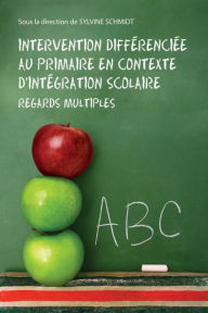 Title: Intervention différenciée au primaire en contexte d'intégration scolaire, Author: Sylvine Schmidt