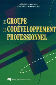 Title: Le groupe de codéveloppement professionnel, Author: Adrien Payette