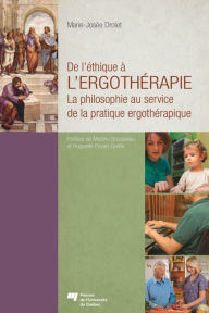 Title: De l'éthique à l'ergothérapie: La philosophie au service de la pratique ergothérapique, Author: Marie-Josée Drolet
