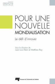 Title: Pour une nouvelle mondialisation: Le défi d'innover, Author: Juan-Luis Klein
