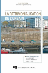 Title: La patrimonialisation de l'urbain, Author: Lyse Bernier