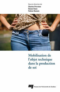 Title: Mobilisation de l'objet technique dans la production de soi, Author: Charles Perraton
