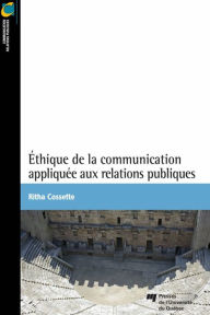 Title: Éthique de la communication appliquée aux relations publiques, Author: Ritha Cossette