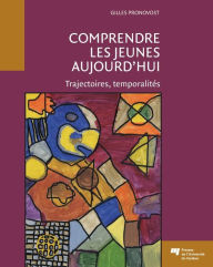 Title: Comprendre les jeunes aujourd'hui: Trajectoires, temporalités, Author: Gilles  Pronovost