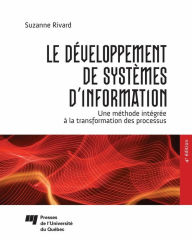 Title: Le développement de systèmes d'information: Une méthode intégrée à la transformation des processus, 4e édition, Author: Suzanne Rivard