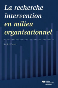 Title: La recherche intervention en milieu organisationnel, Author: André Forget