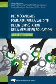 Title: Des mécanismes pour assurer la validité de l'interprétation de la mesure en éducation: L'évaluation Volume 2, Author: Gilles Raîche