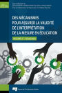 Des mécanismes pour assurer la validité de l'interprétation de la mesure en éducation: L'évaluation Volume 2