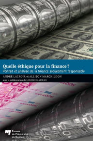 Title: Quelle éthique pour la finance?: Portrait et analyse de la finance socialement responsable, Author: André Lacroix