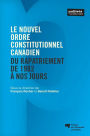 Le nouvel ordre constitutionnel canadien: Du rapatriement de 1982 à nos jours