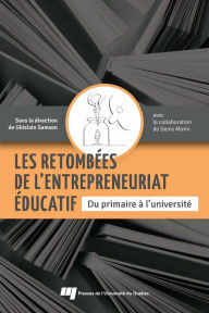 Title: Les retombées de l'entrepreneuriat éducatif: Du primaire à l'université, Author: Ghislain Samson