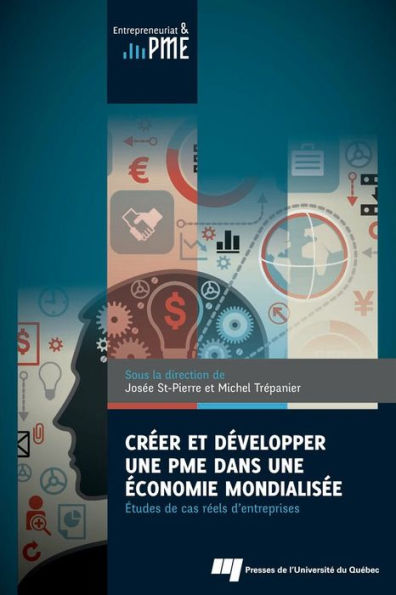 Créer et développer une PME dans une économie mondialisée: Études de cas réels d'entreprises