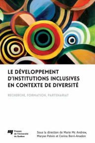 Title: Le développement d'institutions inclusives en contexte de diversité: Recherche, formation, partenariat, Author: Marie Mc Andrew