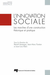 Title: L'innovation sociale: Les marches d'une construction théorique et pratique, Author: Benoît Lévesque
