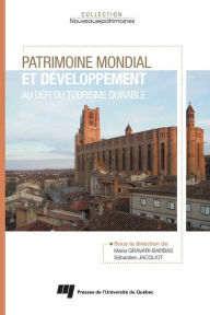 Title: Patrimoine mondial et développement: au défi du tourisme durable, Author: Maria Gravari-Barbas