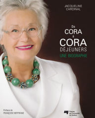 Title: De Cora à Cora Déjeuners: Une biographie, Author: Jacqueline Cardinal